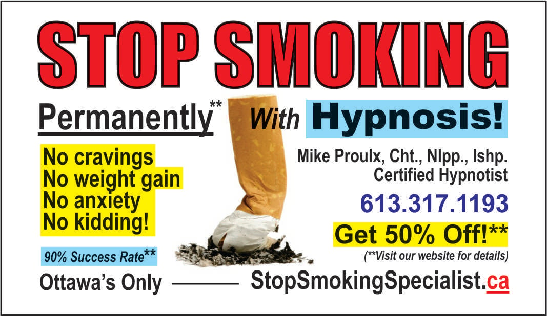 Hypnosis. Stop smoking. NO cravings. No weight gain. No anxiety. No kidding. 90% success rate. Ottawa's only Stop Smoking Specialist. Mike Proulx, Certified Hypnotist. 613-317-1193