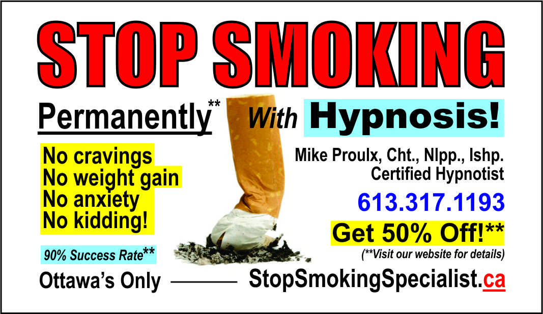 Hypnosis. Stop smoking. NO cravings. No weight gain. No anxiety. No kidding. 90% success rate. Ottawa's only Stop Smoking Specialist. Mike Proulx, Certified Hypnotist. 613-317-1193